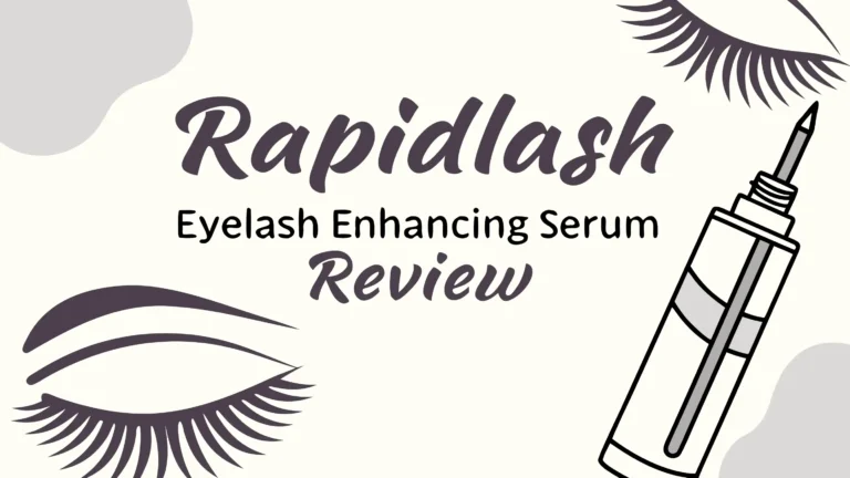 RapidLash Eyelash Enhancing Serum Review: Is It Safe for Daily Use?